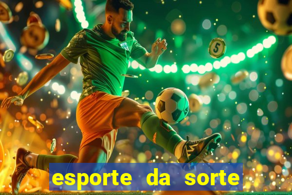 esporte da sorte deposito minimo